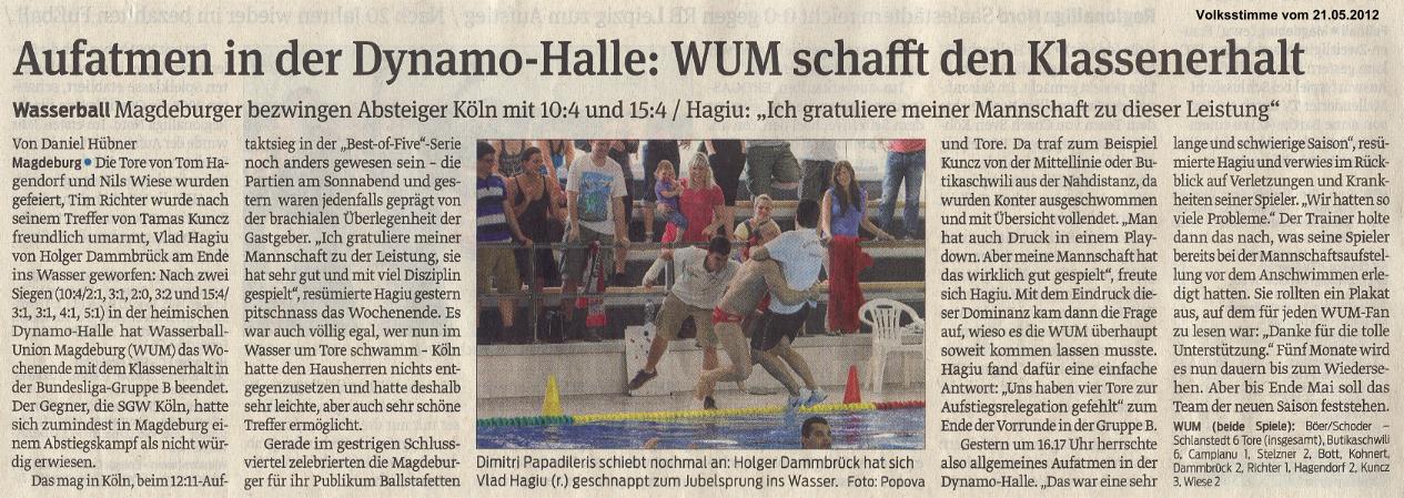 Magdeburger bezwingen Absteiger K�ln mit 10:4 und 15:4 / Hagiu: 'Ich gratuliere meiner Mannschaft zu dieser Leistung' - Aufatmen in der Dynamo-Halle: WUM schafft den Klassenerhalt Volksstimme vom 21.05.2012