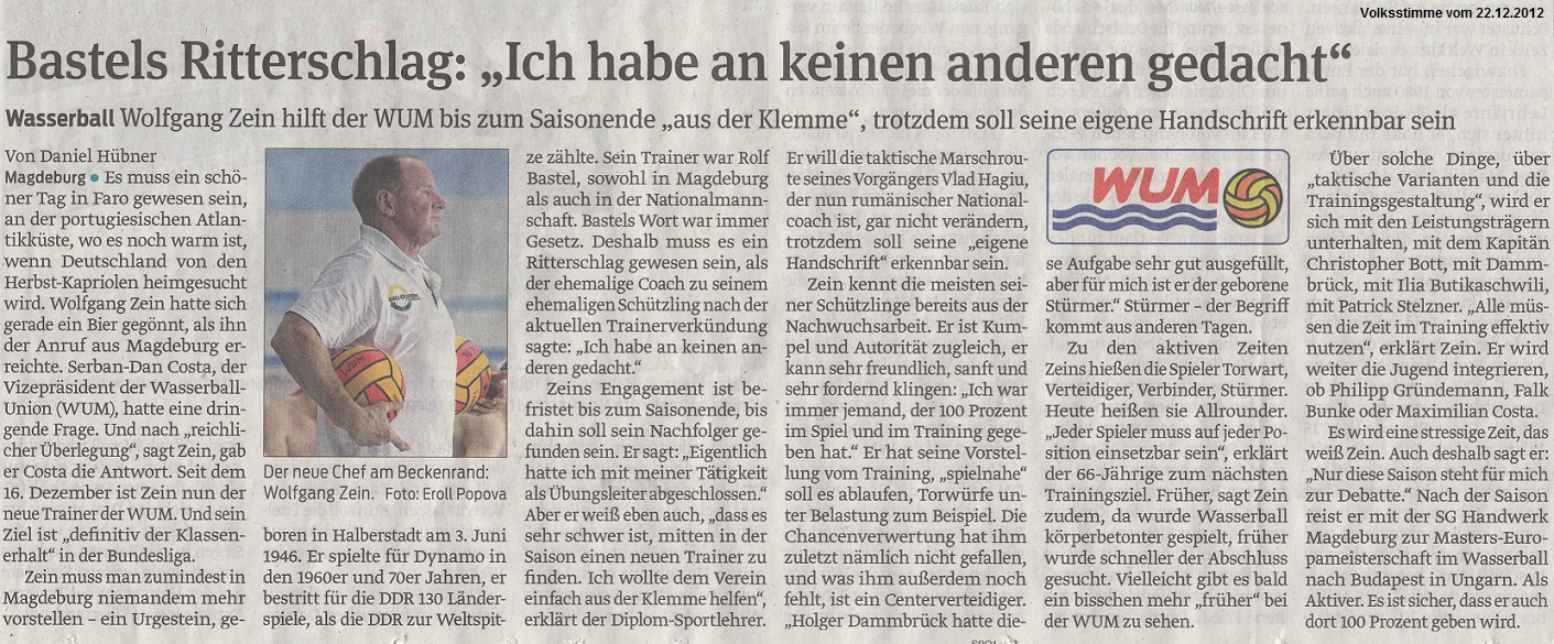 Wasserball Wolfgang Zein hilft der WUM bis zum Saisonende 'aus der Klemme', trotzdem soll seine eigene Handschrift erkennbar sein - Bastels Ritterschlag: 'Ich habe an keinen anderen gedacht' Volksstimme vom 22.12.2012