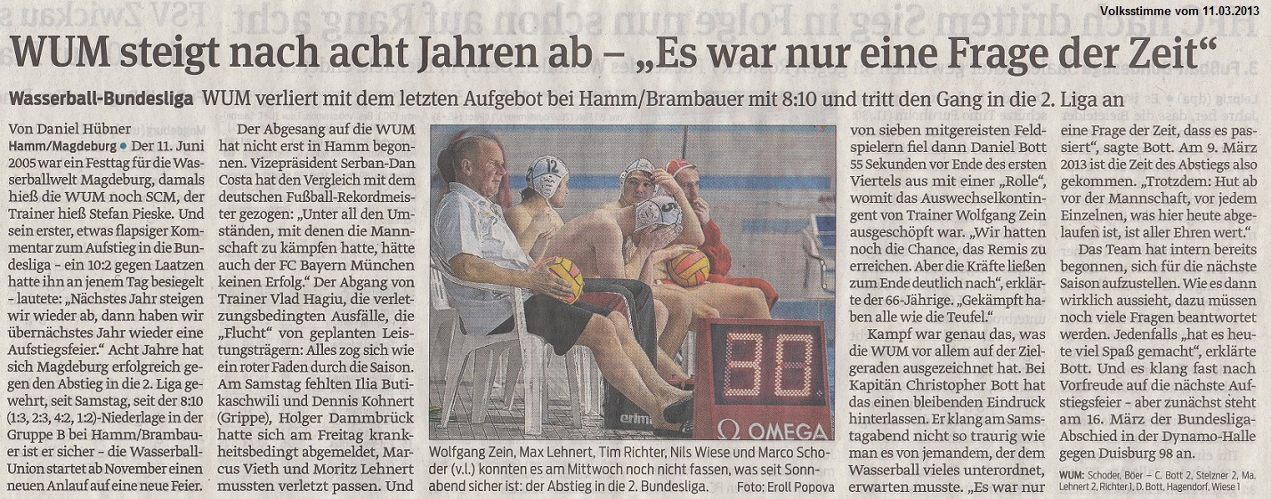 Wasserball-Bundesliga WUM verliert mit dem letzten Aufgebot bei Hamm/Brambauer mit 8:10 und tritt den Gang in die 2. Liga an - WUM steigt nach acht Jahren ab - ''Es war nur eine Frage der Zeit'' Volksstimme vom 11.03.2013
