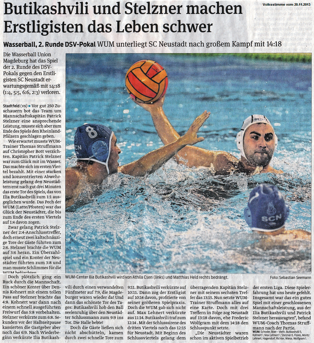 Wasserball - 2.RundeDSV-Pokal WUM unterliegt SC Neustadt nach gro�em Kampf mit 14:18 -- Butikashvili und Stelzner machen Erstligisten das Leben schwer Volksstimme vom 20.11.2013