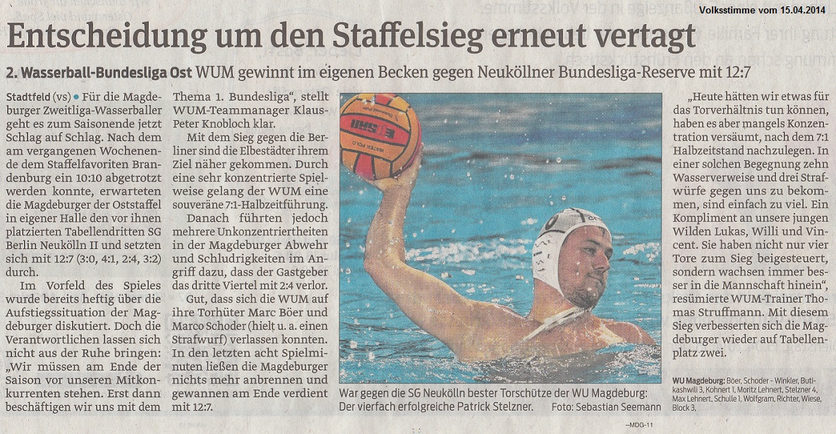 2. Wasserball-Bundesliga Ost WUM gewinnt im eigenen Becken gegen Neuk�llner Bundesliga-Reserve mit 12:7 - Entscheidung um den Staffelsieg erneut vertagt Volksstimme vom 15.04.2014