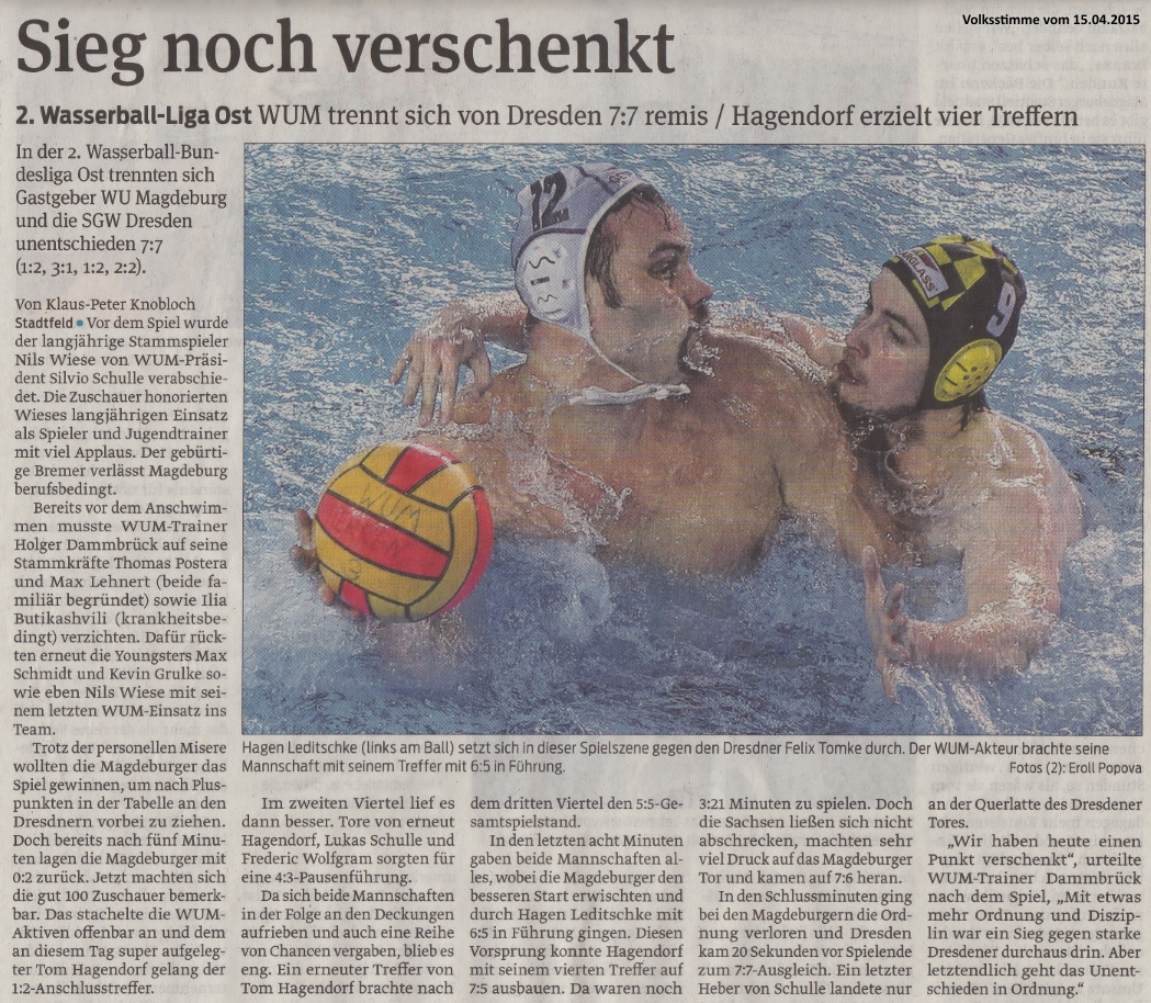 2. Wasserball-Liga Ost WUM trennt sich von Dresden 7:7 remis / Hagendorf erzielt vier Treffern - Sieg noch verschenkt Volksstimme vom 15.04.2015